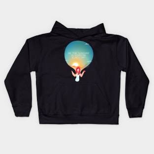 Be the sunshine in someone else's day Kids Hoodie